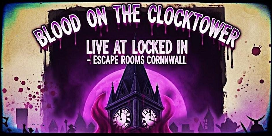 Blood on the Clocktower at Locked In Truro