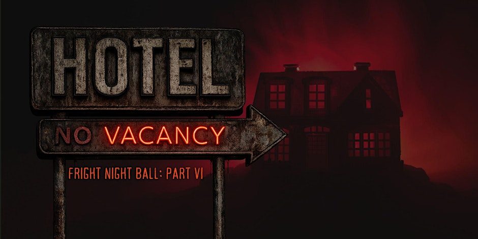 Fright Night Ball: Part VI - NO VACANCY