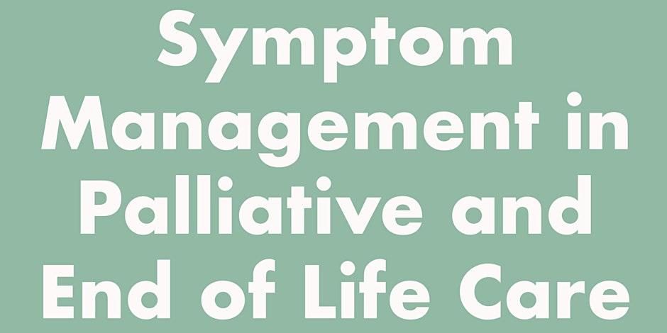 Symptom management in palliative and end of life care
