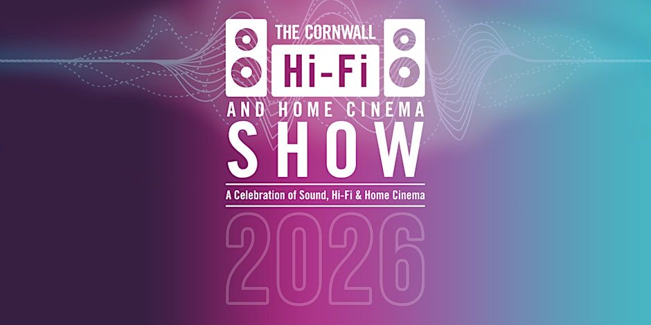 The Cornwall Hi-Fi and Home Cinema Show 2026